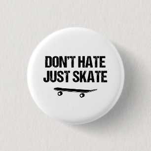 Don't Hate Just Skate Slogan 1 Inch Round Button