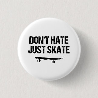 Don't Hate Just Skate Slogan 1 Inch Round Button