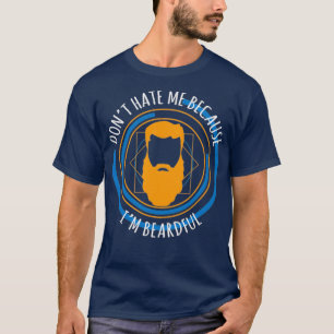 Dont hate me because im beadful T-Shirt
