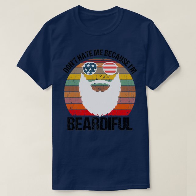 Dont hate me because im beardiful 9 T-Shirt (Design Front)