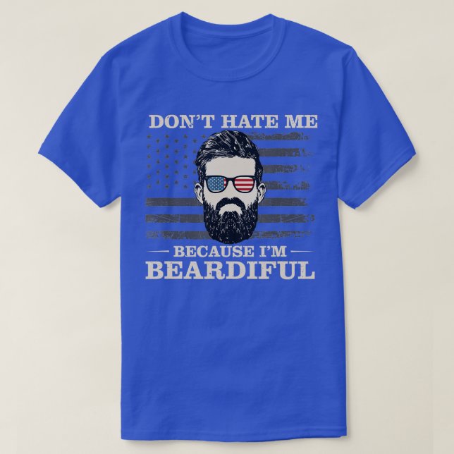 Dont Hate Me Because Im Beardiful Beard Funny  T-Shirt (Design Front)