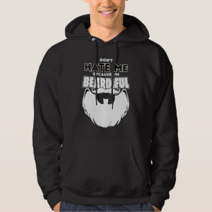 Don't Hate Me Because I'm Beardiful For Men Hoodie
