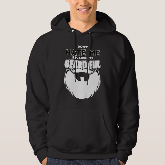 Don't Hate Me Because I'm Beardiful For Men Hoodie (Front)