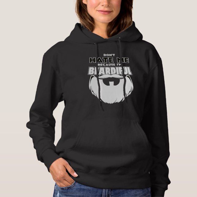 Don't Hate Me Because I'm Beardiful For Men Hoodie (Front)