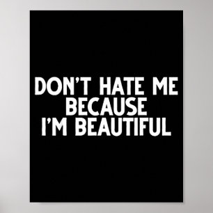 Don't Hate Me Because I'm Beautiful - Funny Gamer  Poster