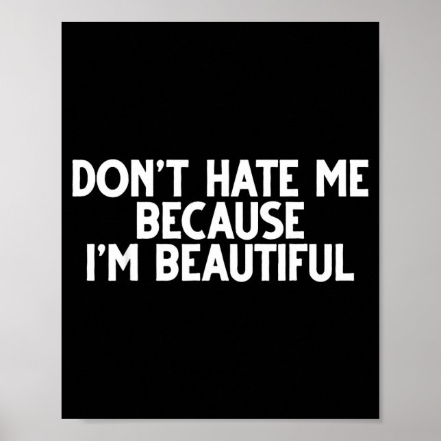 Don't Hate Me Because I'm Beautiful - Funny Gamer  Poster (Front)