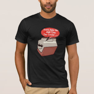 Don't Hate Me Cuz I'm Cooler - Beer Lover Tee