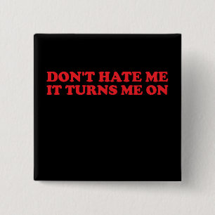 Don't Hate Me It Turns Me On Groovy 2 Inch Square Button