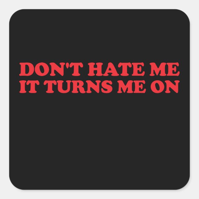 Don't Hate Me It Turns Me On Groovy Square Sticker (Front)