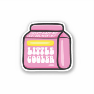 Don't Hate Me Just Because I'm A Little-Cooler