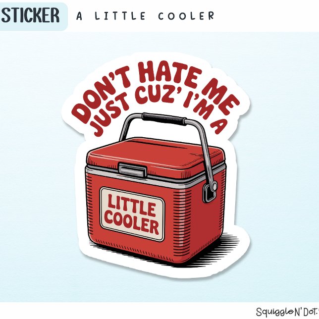 Don't Hate Me Just Because I'm a Little Cooler (Creator Uploaded)