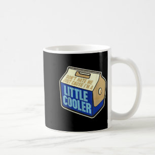 Don't Hate Me Just Because I'm A Little-cooler Coffee Mug