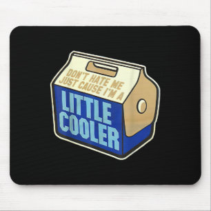 Don't Hate Me Just Because I'm A Little-cooler Mouse Pad