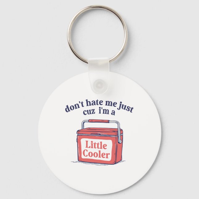 Dont Hate Me Just Because I'm A-little Cooler Summ Keychain (Front)