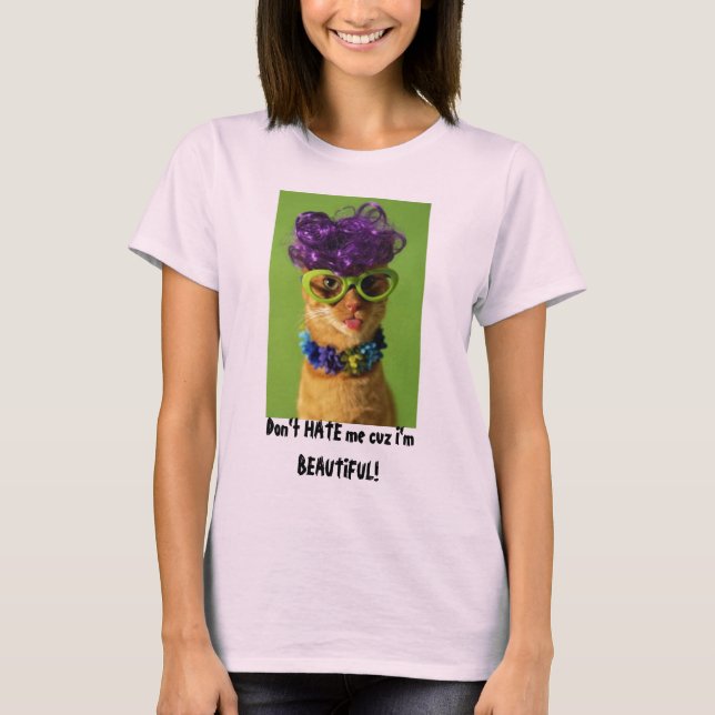 Don't HATE me... T-Shirt (Front)