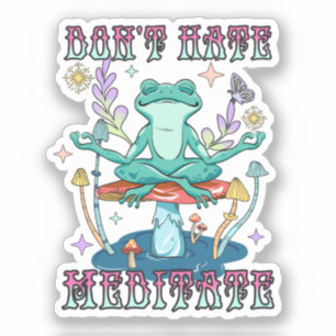 Don't Hate, Meditate