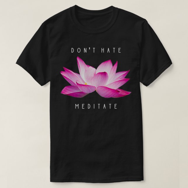 Don't Hate, Meditate, Funny Yoga Meditation Design T-Shirt (Design Front)