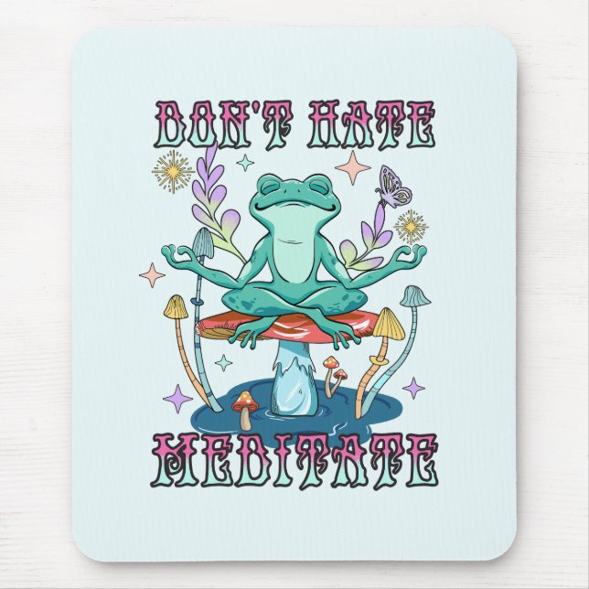 Don't Hate, Meditate – Meditating Frog & Flower Mouse Pad (Front)