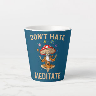 Don't Hate Meditate Mushroom Yoga Funny Latte Mug