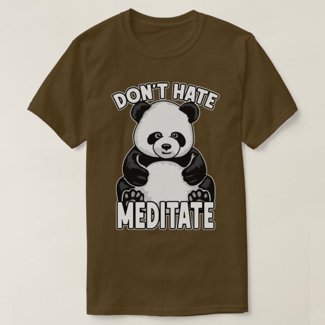 Dont Hate Meditate Panda Bear T-Shirt (Design Front)