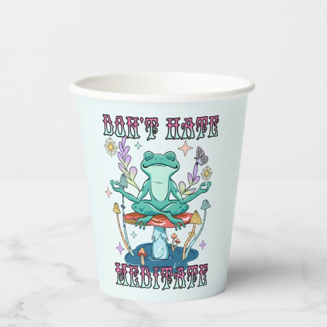 Don't Hate, Meditate Paper Cups (Front)