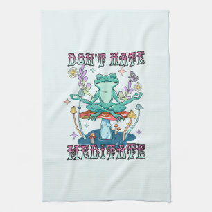 "Don't Hate, Meditate"   Peaceful Frog & Floral Kitchen Towel