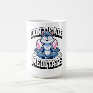 Don't Hate, Meditate- Stay Zen Coffee Mug