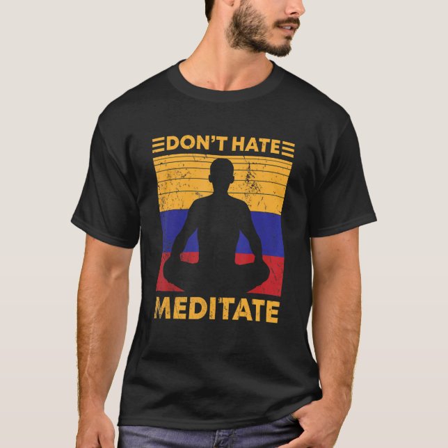Don't Hate Meditate T-Shirt (Front)