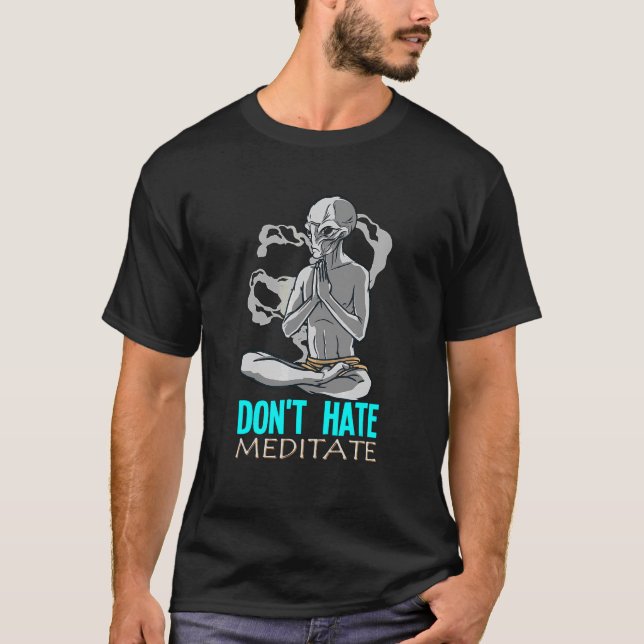 Don't Hate Meditate T-Shirt (Front)