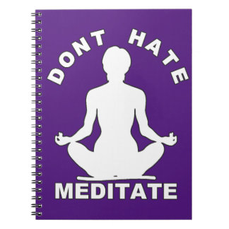 Don't Hate Meditate- White Notebook