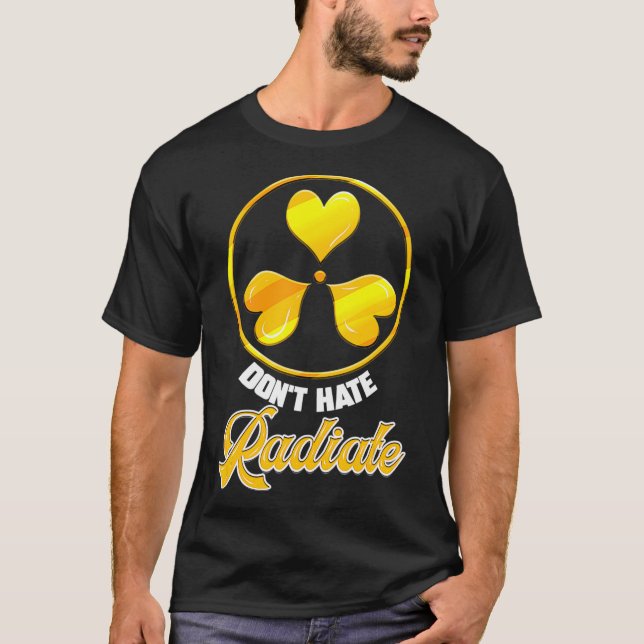 Dont Hate Radiate  Radiology Technician Gift  T-Shirt (Front)