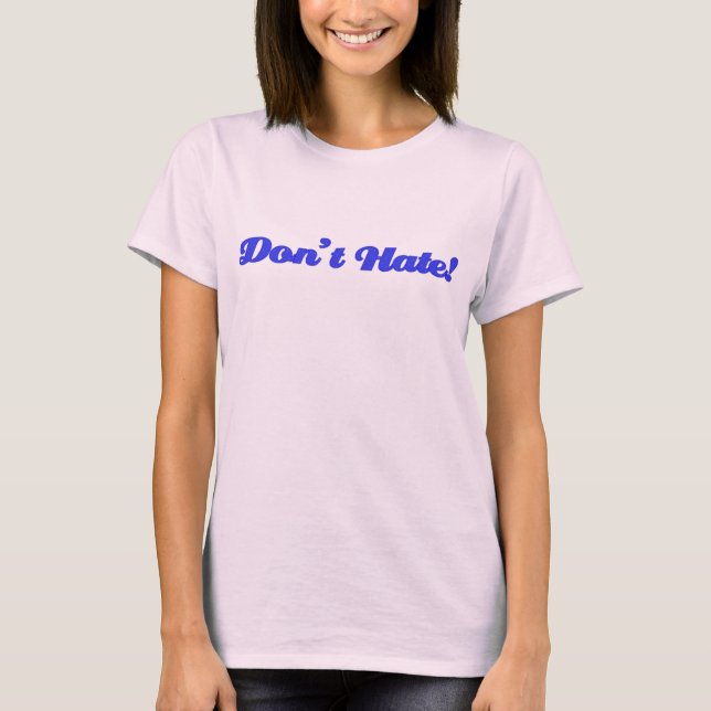 dont-hate tee (Front)