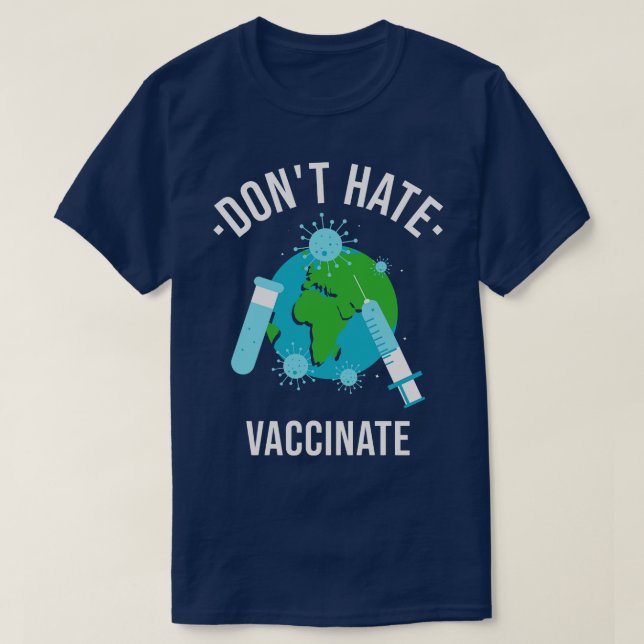 Dont Hate Vaccinate T-Shirt (Design Front)