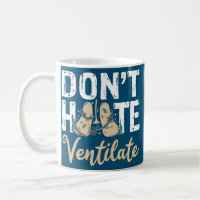 Don't Hate Ventilate Respiratory Therapist