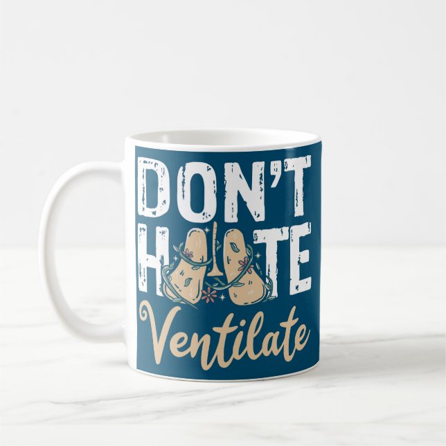 Don't Hate Ventilate Respiratory Therapist Coffee Mug (Left)