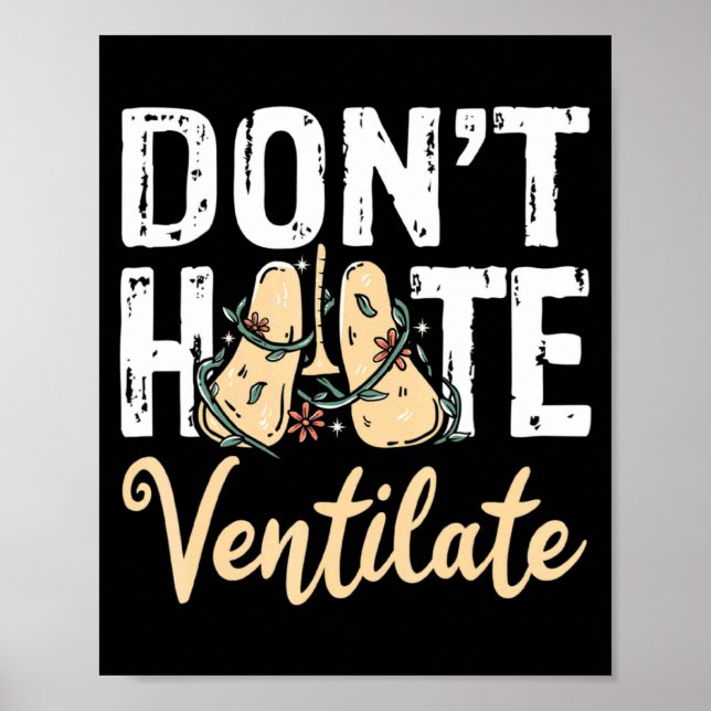 Dont Hate Ventilate Resratory Therast Pulmono _1  Poster (Front)