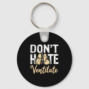 Dont Hate Ventilate Resratory Therast Pulmono _2 Keychain