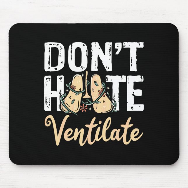 Dont Hate Ventilate Resratory Therast Pulmono _2  Mouse Pad (Front)