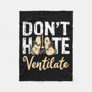 Dont Hate Ventilate Resratory Therast Pulmono  Fleece Blanket