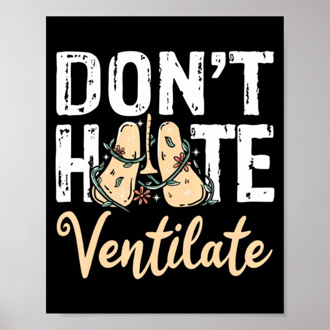 Dont Hate Ventilate Resratory Therast Pulmono  Poster (Front)
