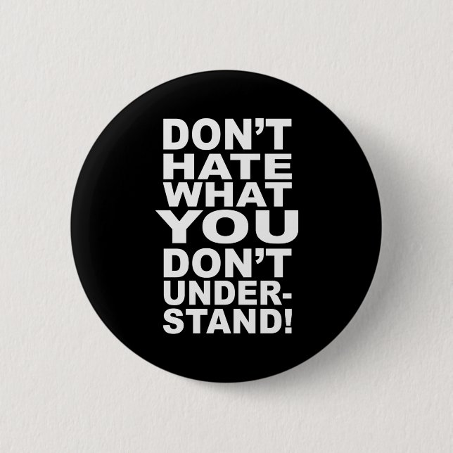 Dont Hate What You Dont Understand  2 Inch Round Button (Front)