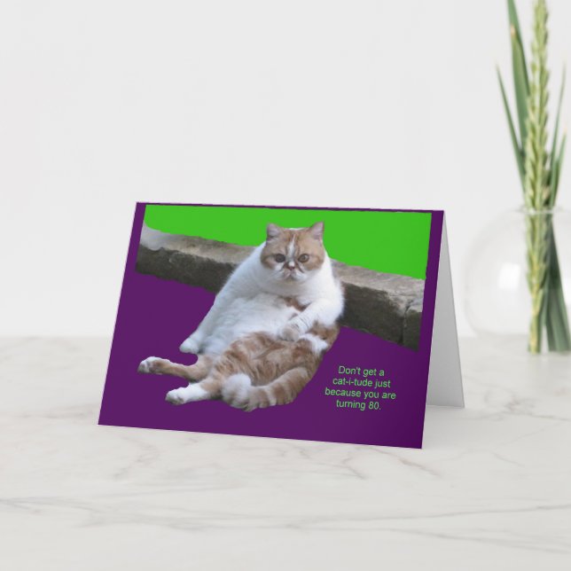Don't have a cat-i-tude on your 80th Birthday! Holiday Card (Front)