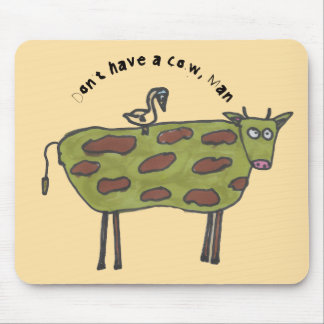 Don't have a cow, man mouse pad