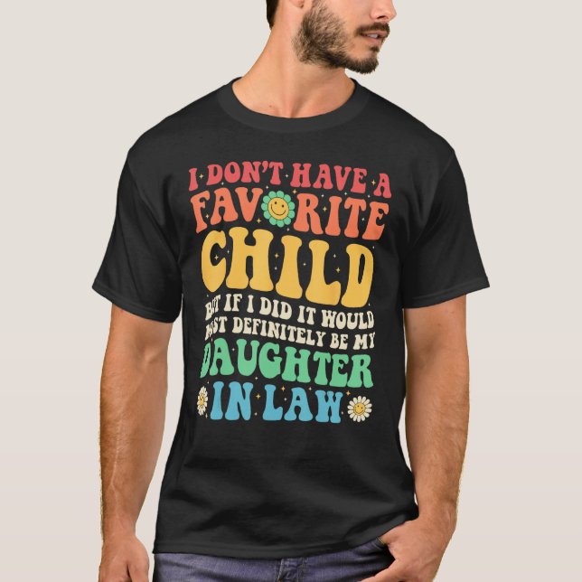 Dont Have A Favorite Child  Most Definitely Daught T-Shirt (Front)