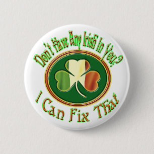 Don't have any Irish in you? 2 Inch Round Button