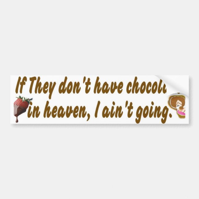 DONT HAVE CHOCOLATE BUMPER STICKER (Front)