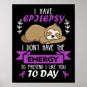 Don't Have Energy To Pretend Epilepsy Awareness La Poster