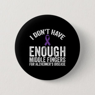 - Don't Have Middle Fingers For Alzheimerheimer Di 2 Inch Round Button