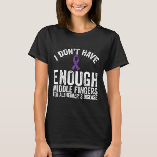 - Don't Have Middle Fingers For Alzheimerheimer Di T-Shirt