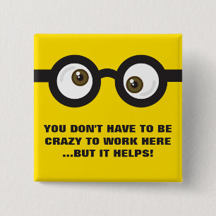 'Don't have to be crazy to work...' crazy eyes 2 Inch Square Button
